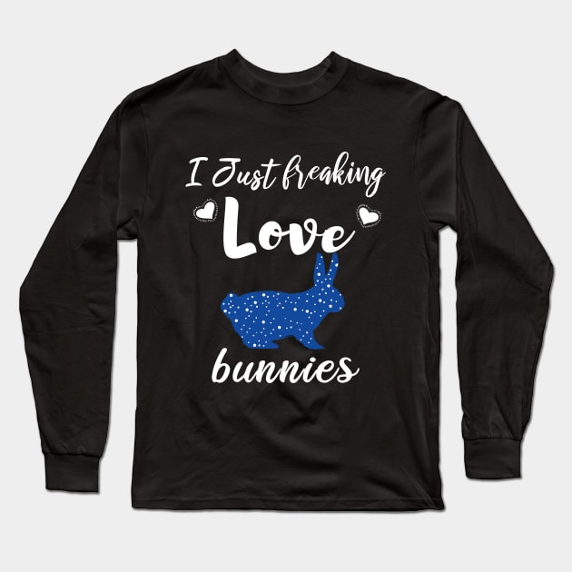 I Just Freaking Love Bunnies Long Sleeve T-Shirt by SAM DLS